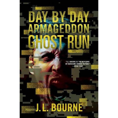 Ghost Run, 4 - (Day by Day Armageddon) by  J L Bourne (Paperback)