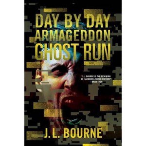 Ghost Run - (Day by Day Armageddon) by  J L Bourne (Paperback) - 1 of 1