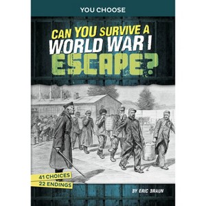 Can You Survive a World War I Escape? - (You Choose: Great Escapes) by Eric Braun - 1 of 1
