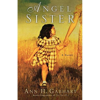 Angel Sister - by  Ann H Gabhart (Paperback)