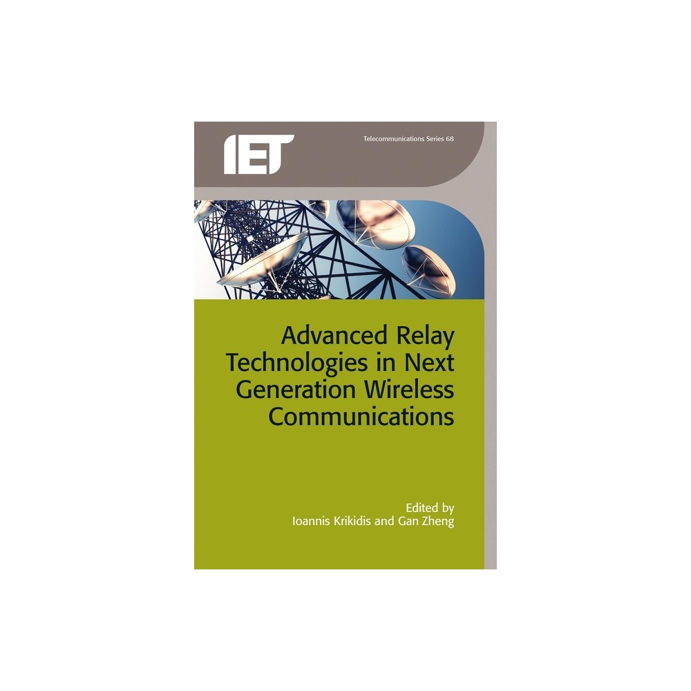 Advanced Relay Technologies in Next Generation Wireless Communications - (Telecommunications) by Ioannis Krikidis & Gan Zheng (Hardcover)