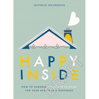 Happy Inside - by  Michelle Ogundehin (Hardcover)