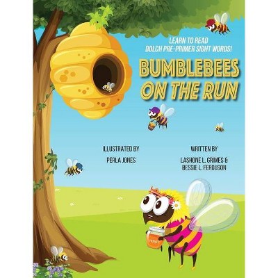 Bumblebees On the Run - (Bumblebees on the Run) by  Lashone L Grimes & Bessie L Ferguson (Hardcover)