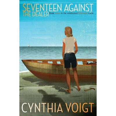 Seventeen Against the Dealer, 7 - (Tillerman Cycle) by  Cynthia Voigt (Paperback)