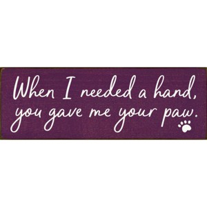 Slickblue Pet Quote Wood Sign, When I Needed a Hand You Gave Me Your Paw, 3.5x10 Rustic Plaque - 1 of 3