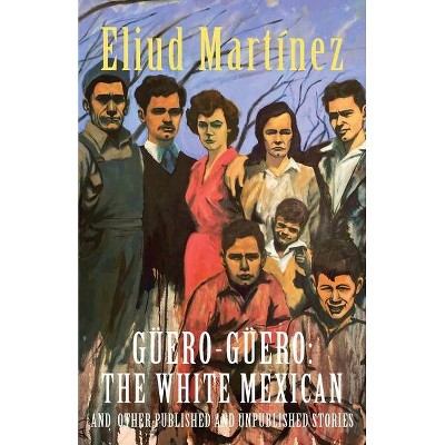 Güero-Güero - by  Eliud Martínez (Paperback)