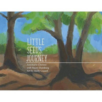 Little Seed's Journey - by  Annmarie Chereso & Stacey Hamburg (Paperback)