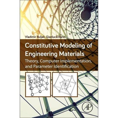 Constitutive Modeling of Engineering Materials - by  Vladimir Buljak & Gianluca Ranzi (Paperback)