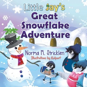 Little Jay's Great Snowflake Adventure - (Little Jay's Adventure) by  Norma Stricklen (Paperback) - 1 of 1