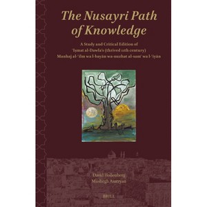 The Nusayri Path of Knowledge - (Shii Islam: Texts and Studies) by  David Hollenberg & Mushegh Asatryan (Hardcover) - 1 of 1