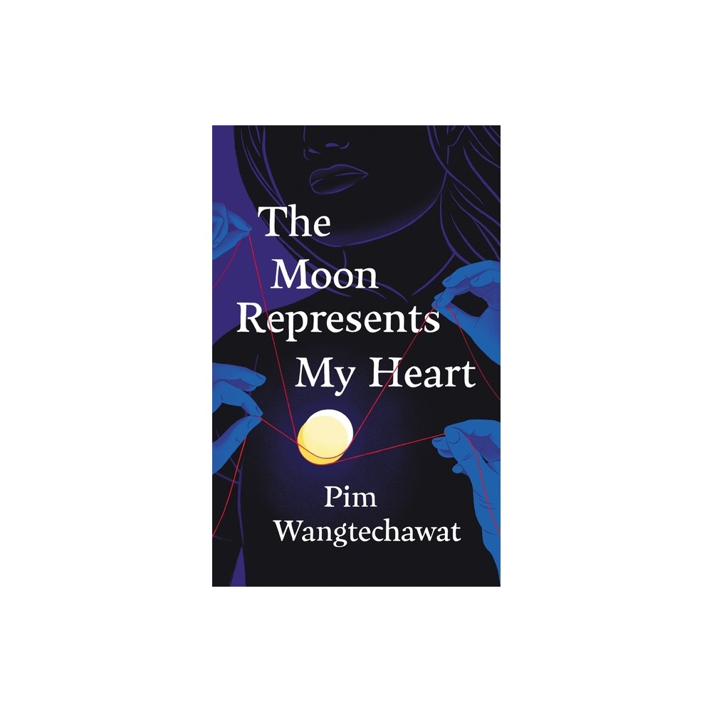 The Moon Represents My Heart - by Pim Wangtechawat (Hardcover)