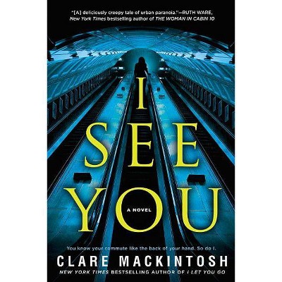 I See You 11/07/2017 - by Clare Mackintosh (Paperback)
