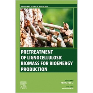 Pretreatment of Lignocellulosic Biomass for Bioenergy Production - (Woodhead Bioenergy) by  Ming-Fei Li (Paperback) - 1 of 1