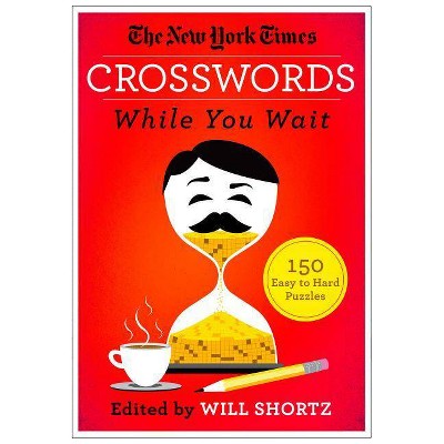  The New York Times Crosswords While You Wait - by  Will Shortz (Paperback) 