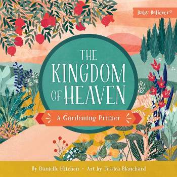 The Kingdom of Heaven - (Baby Believer) by  Danielle Hitchen (Board Book)