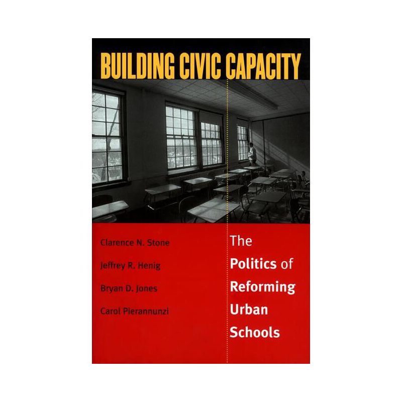 Building Civic Capacity - (Studies in Government and Public Policy) by  Clarence N Stone & Jeffrey R Henig & Bryan D Jones & Carol Pierannunzi, 1 of 2