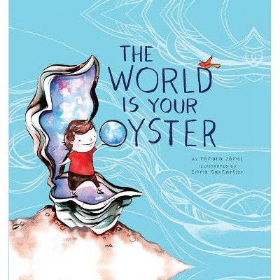 The World Is Your Oyster - by  Tamara James (Hardcover)