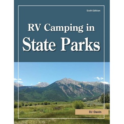 RV Camping in State Parks, 6th Edition - by  D J Davin (Paperback)