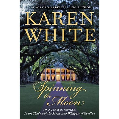 Spinning the Moon - by  Karen White (Paperback)