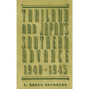 Thailand and Japan's Southern Advance, 1940-1945 - by  E Bruce Reynolds (Hardcover) - 1 of 1