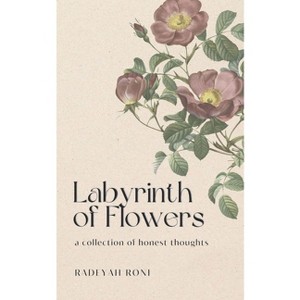Labyrinth Of Flowers - by  Radeyah Roni (Paperback) - 1 of 1