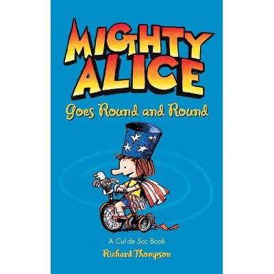 Mighty Alice Goes Round and Round - (Cul de Sac) by  Richard Thompson (Hardcover)