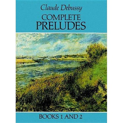 Complete Preludes, Books 1 and 2 - (Dover Classical Piano Music) by  Claude Debussy (Paperback)