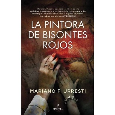 La Pintora de Bisontes Rojos - by  Mariano Fernandez Urresti (Hardcover)