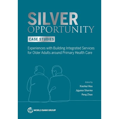 Silver Opportunity Case Studies - by  Xiaohui Hou & Jigyasa Jigyasa & Feng Zhao (Paperback)