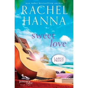 Sweet Love - (January Cove) Large Print by  Rachel Hanna (Paperback) - 1 of 1