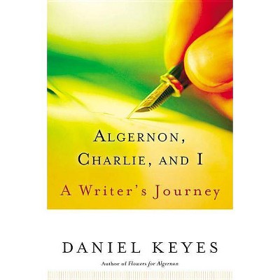 Algernon, Charlie, and I - by  Daniel Keyes (Paperback)