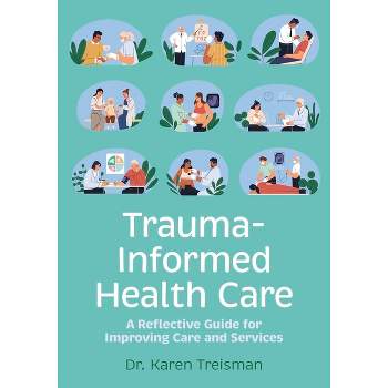Trauma-Informed Health Care - by  Karen Treisman (Paperback)