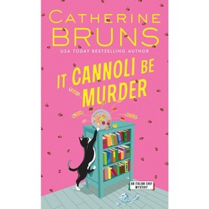 It Cannoli Be Murder - (Italian Chef Mysteries) by  Catherine Bruns (Paperback) - 1 of 1