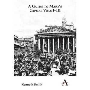 A Guide to Marx's 'Capital' Vols I-III - (Key Issues in Modern Sociology) by  Kenneth Smith (Paperback) - 1 of 1