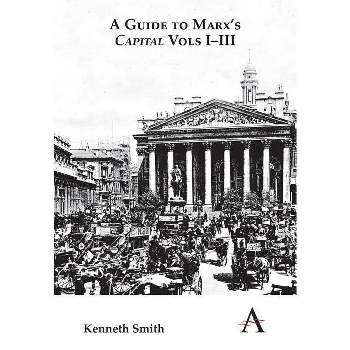 A Guide to Marx's 'Capital' Vols I-III - (Key Issues in Modern Sociology) by  Kenneth Smith (Paperback)