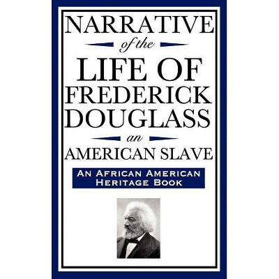 Narrative of the Life of Frederick Douglass, an American Slave - (African American Heritage Book) (Hardcover)