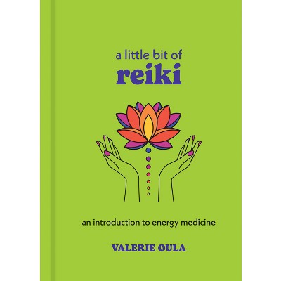 A Little Bit of Reiki - by  Valerie Oula (Hardcover)