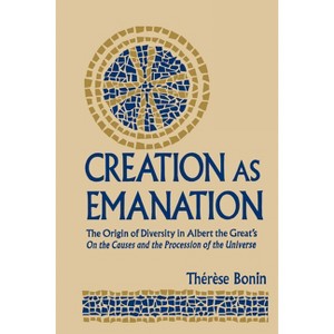 Creation as Emanation - (Publications in Medieval Studies) by  Therese Bonin (Paperback) - 1 of 1