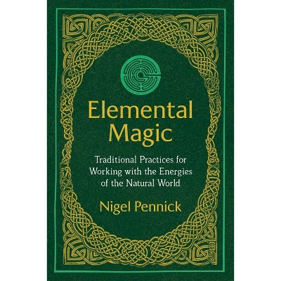 Elemental Magic - 3rd Edition by  Nigel Pennick (Paperback)