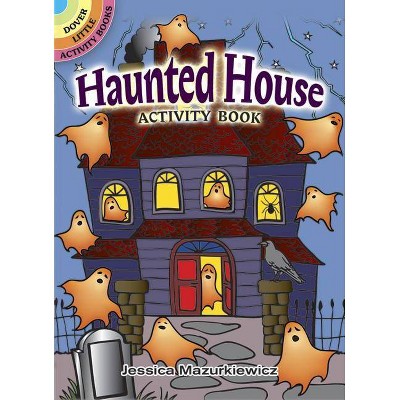 Haunted House Activity Book - (Dover Little Activity Books) by  Jessica Mazurkiewicz (Paperback)