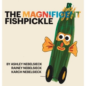 The Magnificent Fishpickle - Large Print by  Ashley Nebelsieck (Hardcover) - 1 of 1