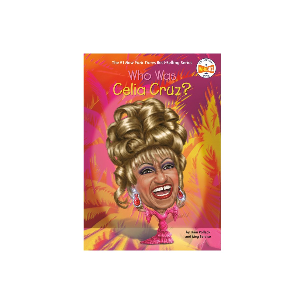 Who Was Celia Cruz? - (Who Was?) by Pam Pollack & Meg Belviso & Who Hq (Paperback)