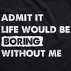 Admit It Life Would Be Boring Without Me Adult Hoodie Funny Outgoing Extrovert Hooded Sweatshirt - Crazy Dog Hoodie - 2 of 4