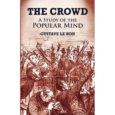 The Crowd - by  Gustave Le Bon (Paperback)