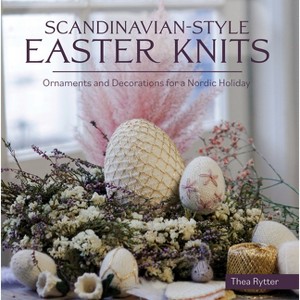 Scandinavian Style Easter Knits - by  Thea Rytter (Paperback) - 1 of 1