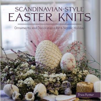 Scandinavian Style Easter Knits - by  Thea Rytter (Paperback)