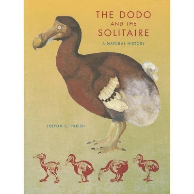 The Dodo and the Solitaire - (Life of the Past) by  Jolyon C Parish (Hardcover)