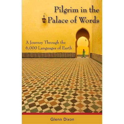 Pilgrim in the Palace of Words - by  Glenn Dixon (Paperback)