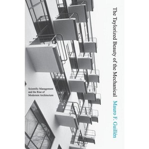 The Taylorized Beauty of the Mechanical - (Princeton Studies in Cultural Sociology) by  Mauro F Guillén (Paperback) - 1 of 1