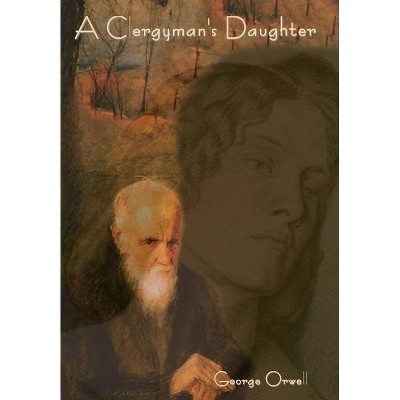 A Clergyman's Daughter - by  George Orwell (Hardcover)